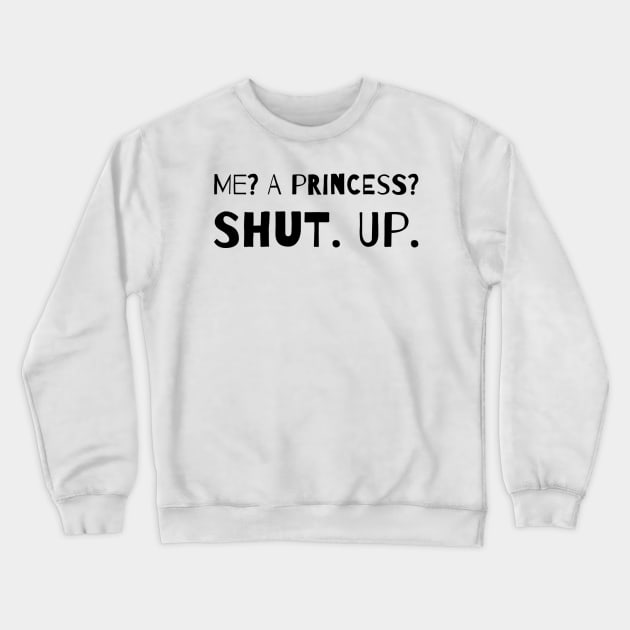 SHUT. UP. Crewneck Sweatshirt by alliejoy224